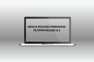 ORACLE RELEASES PRIMAVERA P6 EPPM RELEASE 8.3