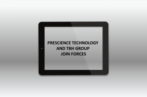 PRESCIENCE TECHNOLOGY AND TBH GROUP JOIN FORCES